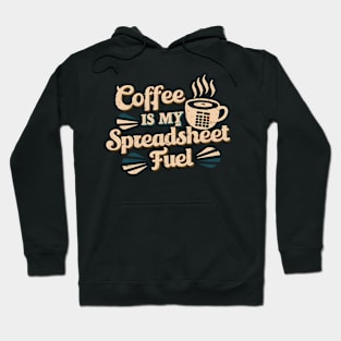 Coffee is my spreadsheet Fuel  | Accountant  | Coffee Lover gifts Hoodie